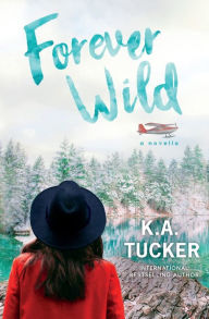 Title: Forever Wild: A Novella, Author: K a Tucker