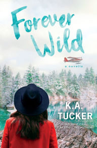 Title: Forever Wild: A Novella, Author: K a Tucker