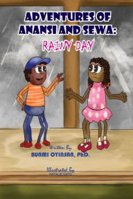 Title: Adventures of Anansi and Sewa: Rainy Day: Rainy Day, Author: Bunmi Oyinsan