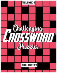 Title: Challenging Crossword Puzzles For Adults: Medium-Level Puzzles To Challenge Your Brain, Volume 4, Author: Fun Activity Books