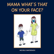 Title: Mama What's That on Your Face?, Author: Michele Gmitrowski