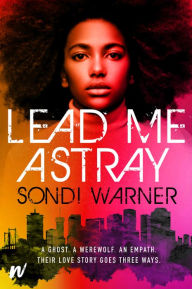 Title: Lead Me Astray, Author: Sondi Warner