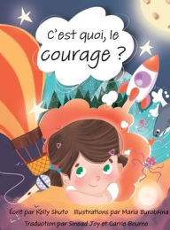 Title: C'est quoi, le courage ?, Author: Kelly Shuto