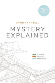 Title: Mystery Explained: A Simple Guide to Revelation, Author: David Campbell