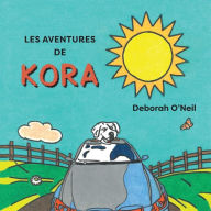 Title: Les aventures de Kora, Author: Deborah O'Neil