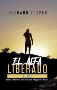 Title: El Alfa Liberado (2a edición): La Guía Sin Mentiras para Ganar en la Vida y con las Mujeres, Author: Richard Cooper