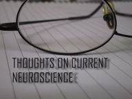 Title: Thoughts on Current Neuroscience, Author: Rowena Kong