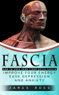 Fascia: How to Free Your Fiber-optic Fascia (Improve Your Energy Ease Depression and Anxiety)
