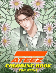 ATEEZ Coloring Book for ATINY: Relaxation, Fun, Creativity,