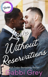 Title: Love Without Reservations: A Grumpy/Sunshine Gay Romance, Author: Gabbi Grey