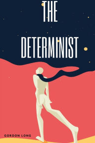 Title: The Determinist, Author: Gordon Long