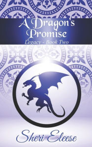 Title: A Dragon's Promise: Paranormal Council - Legacy - Book Two, Author: Sheri Eleese