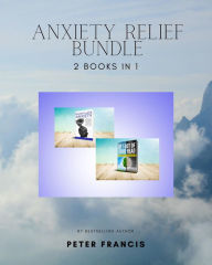 Title: 2 in 1 Anxiety Relief Bundle, Author: Peter Francis