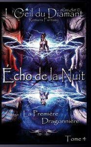 Title: Écho de la Nuit: La Première Dragonnière, Author: Lios-Art (Aka : L.Bourgeois)