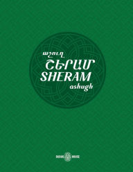 Title: Sheram: Songs with music notation in Armenian and transliterated English lyrics, Author: Avetik Isahakyan