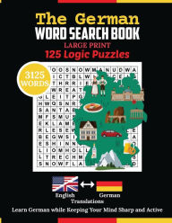 Title: The German Word Search Book: 3125 Word Puzzle with Large Print. German Language Learning Book with 125 Logic Puzzles for Adults for Healthy Mind, Author: Aria Capri Publishing