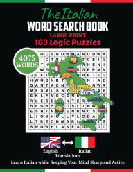 Title: The Italian Word Search Book: 4075 Words Puzzle with Large Print. Learning Italian for Beginners with 163 Puzzles for Adults to Achieve Healthy Mind, Author: Aria Capri Publishing