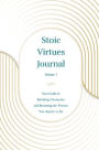 Stoic Virtues Journal: Your Guide to Building Character and Becoming the Person You Aspire to Be