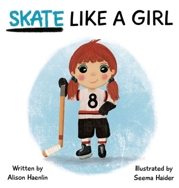 SKATE LIKE A GIRL by Alison Haenlin, Seema Haider, Paperback Barnes