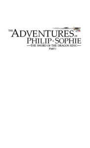 Title: The Adventures of Philip and Sophie: The Sword of the Dragon King Part I, Author: Drew Eldridge