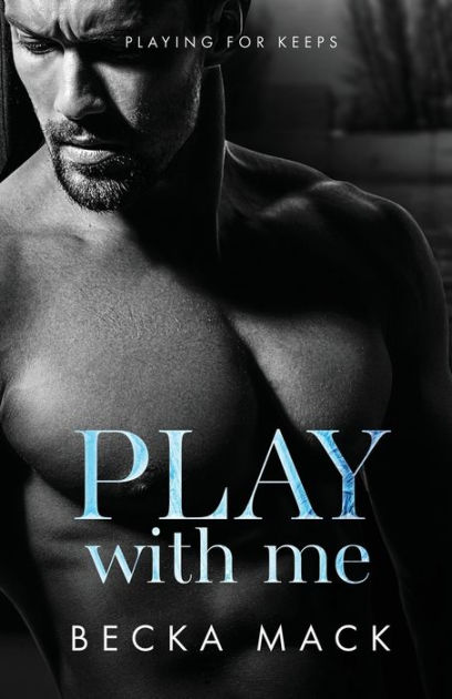 Love You Wild, Consider Me, Play With Me By Becka Mack