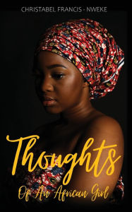 Title: Thoughts of an African Girl, Author: Christabel Francis-Nweke