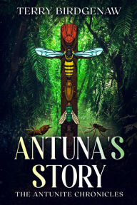 Title: Antuna's Story, Author: Terry Birdgenaw