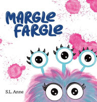 Title: Margle Fargle, Author: S L Anne
