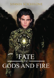 Title: A Fate of Gods and Fire, Author: Shania Scichilone
