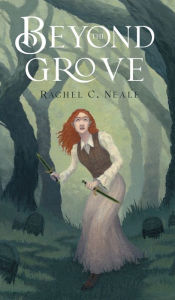 Title: Beyond the Grove, Author: Rachel C. Neale