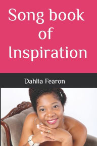 Title: Song book of inspiration, Author: Dahlia A Fearon