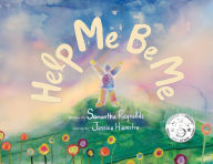 Title: Help Me Be Me: A Children's Picture Book About Self-Love and Inclusion, Author: Samantha Reynolds