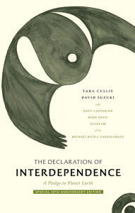 Title: The Declaration of Interdependence: A Pledge to Planet Earth-30th Anniversary Edition, Author: David Suzuki