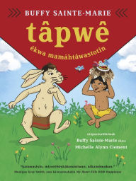 Title: tâpwê êkwa mamâhtâwastotin (Tapwe and the Magic Hat, Cree edition), Author: Buffy Sainte-Marie