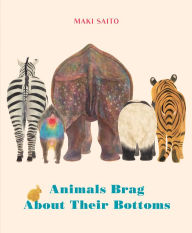 Title: Animals Brag About Their Bottoms, Author: Maki Saito