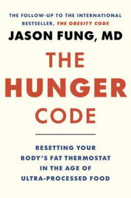 The Hunger Code: Reset Your Body's Fat Thermostat by Breaking the Ultra-processed Food Habit