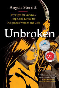 Title: Unbroken: My Fight for Survival, Hope, and Justice for Indigenous Women and Girls, Author: Angela Sterritt