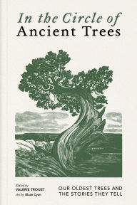 Title: In the Circle of Ancient Trees: Our Oldest Trees and the Stories They Tell, Author: Valerie Trouet