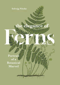Title: The Elegance of Ferns: Portrait of a Botanical Marvel, Author: Solvejg Nitzke