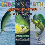 Title: KIDS ON EARTH Wildlife Adventures - Explore The World Mahi Mahi - Costa Rica, Author: Sensei Paul David