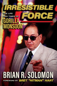Irresistible Force: The Life and Times of Gorilla Monsoon