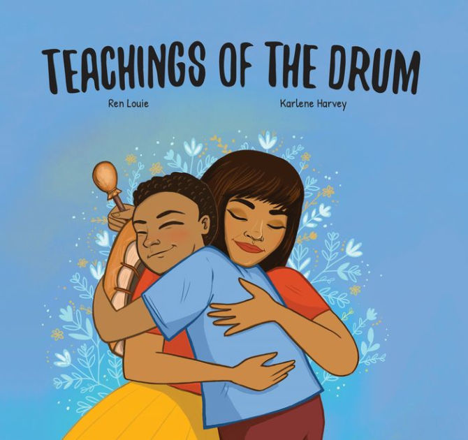 Teachings Of The Drum By Ren Louie, Karlene Harvey, Hardcover 