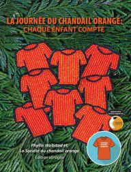 Title: La journée du chandail orange: Chaque enfant compte, Author: Phyllis Webstad