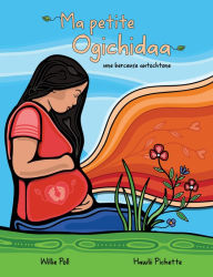 Title: Ma petite Ogichidaa: une berceuse autochtone, Author: Willie Poll