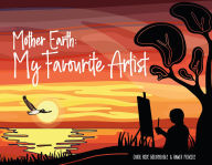 Title: Mother Earth: My Favourite Artist, Author: Carol Rose GoldenEagle