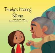 Title: Trudy's Healing Stone, Author: Trudy Spiller
