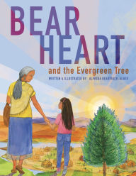 Title: Bear Heart and the Evergreen Tree, Author: Alfreda Algeo Beartrack