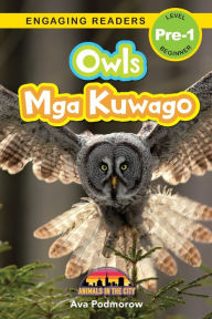 Title: Owls: Bilingual (English/Filipino) (Ingles/Filipino) Mga Kuwago - Animals in the City (Engaging Readers, Level Pre-1), Author: Ava Podmorow