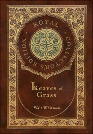 Title: Leaves of Grass (Royal Collector's Edition) (Case Laminate Hardcover with Jacket), Author: Walt Whitman