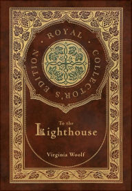 Title: To the Lighthouse (Royal Collector's Edition) (Case Laminate Hardcover with Jacket), Author: Virginia Woolf